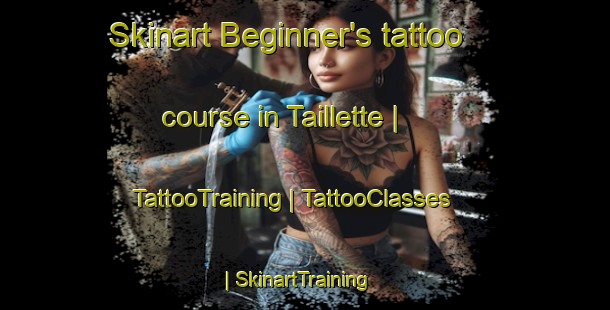 Skinart Beginner's tattoo course in Taillette | TattooTraining | TattooClasses | SkinartTraining-France